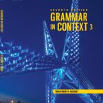 GRAMMAR IN CONTEXT 3 Teacher’s Guide (Guide and Answer keys) seventh edition, Sandra N. Elbaum, National Geographic Learning